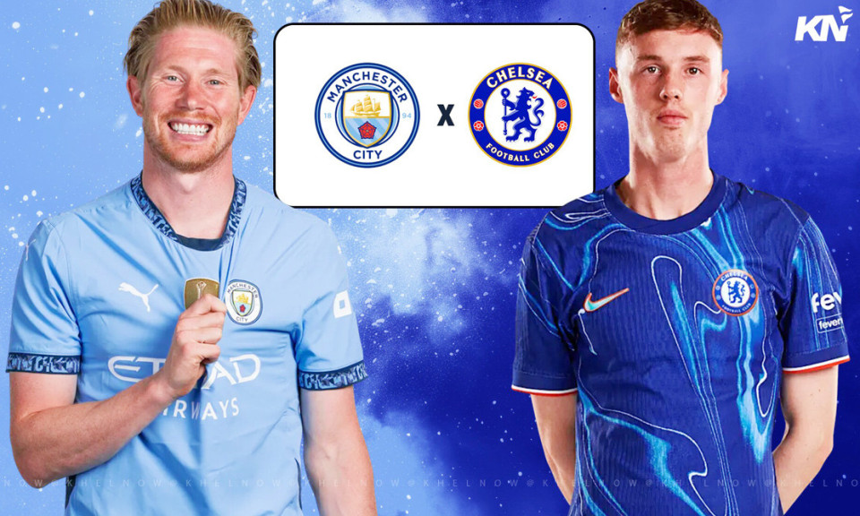 Nhận định Man City vs Chelsea: Trận chiến không khoan nhượng