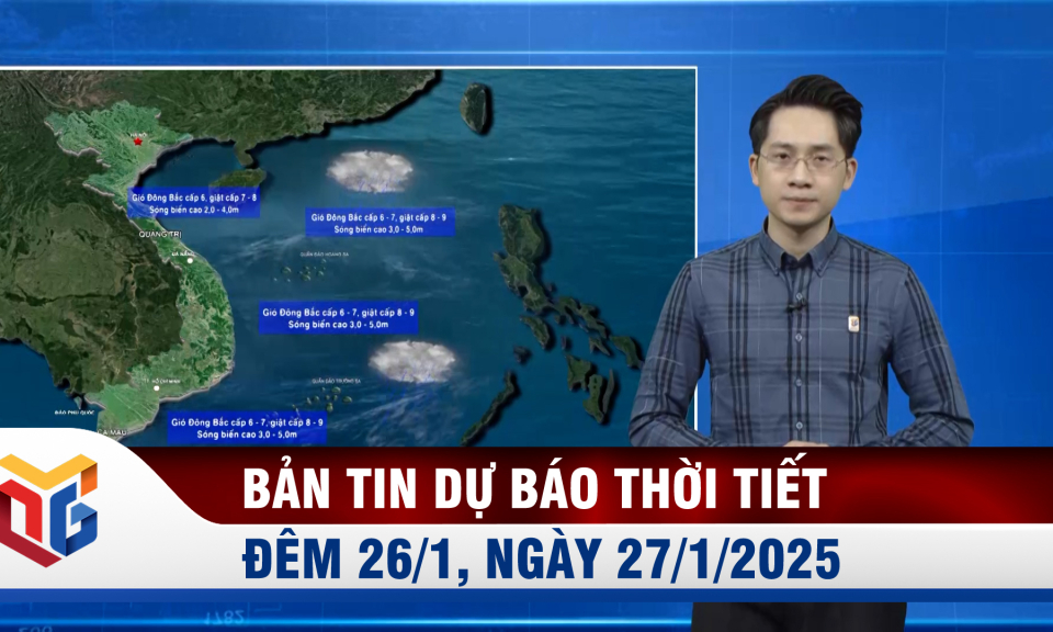 Bản tin dự báo thời tiết đêm 26, ngày 27/1/2025