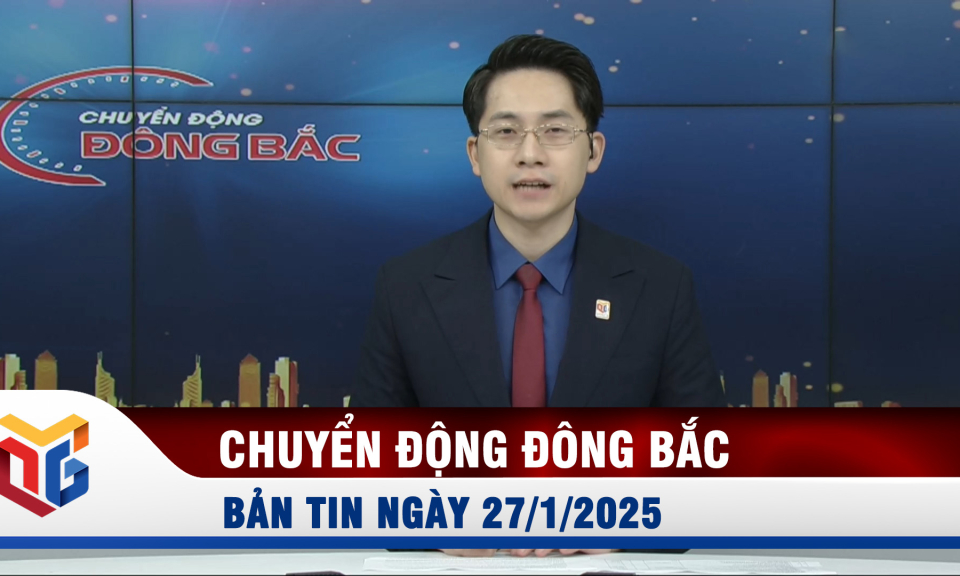 Chuyển động Đông Bắc ngày 27/1/2025