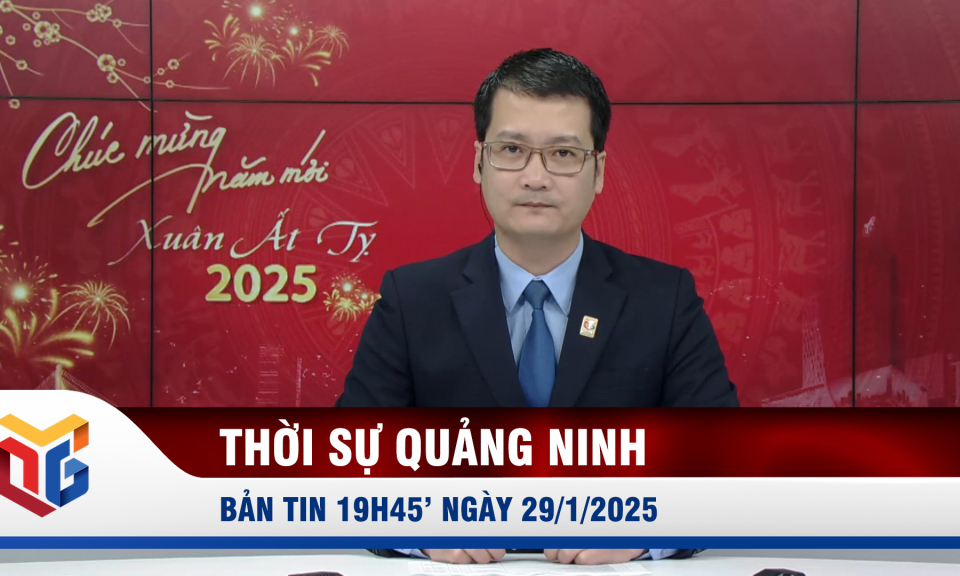 Bản tin thời sự 19h45' ngày 29/1/2025