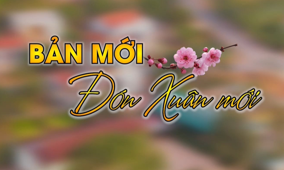 Bản mới đón Xuân mới