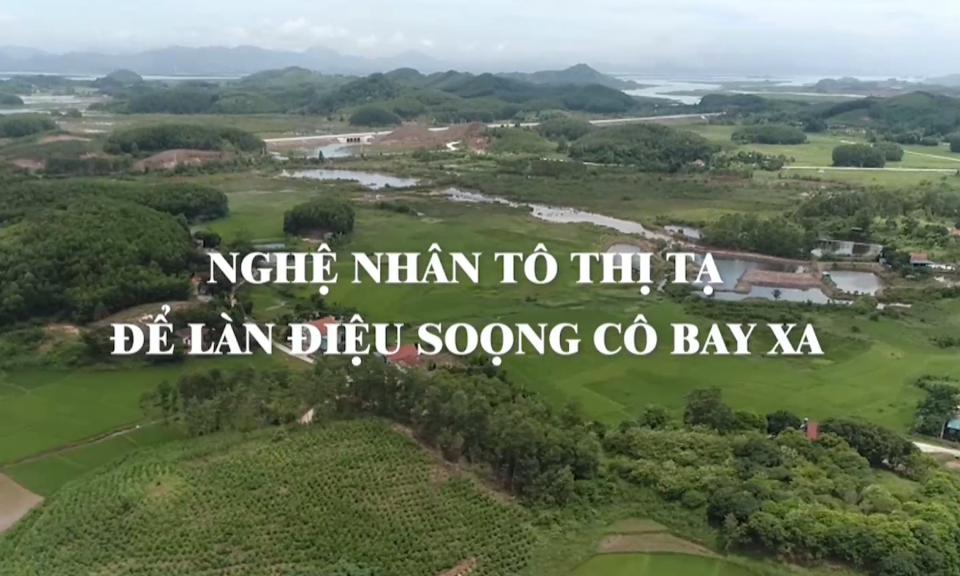 Nghệ nhân Tô Thị Tạ - Để làn điệu Soọng cô bay xa