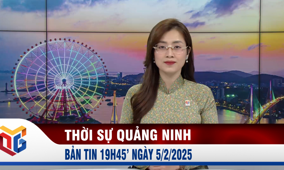 Bản tin thời sự 19h45' ngày 5/2/2025