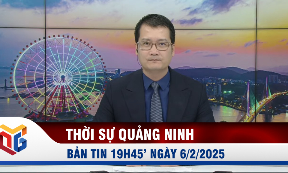 Bản tin thời sự 19h45' ngày 6/2/2025