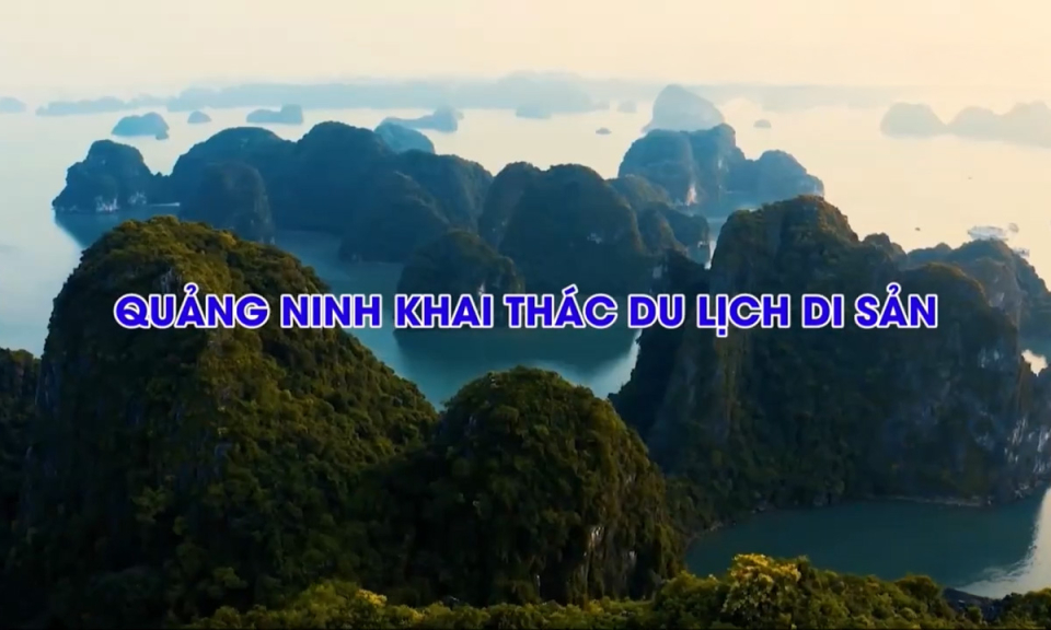 Quảng Ninh khai thác du lịch di sản