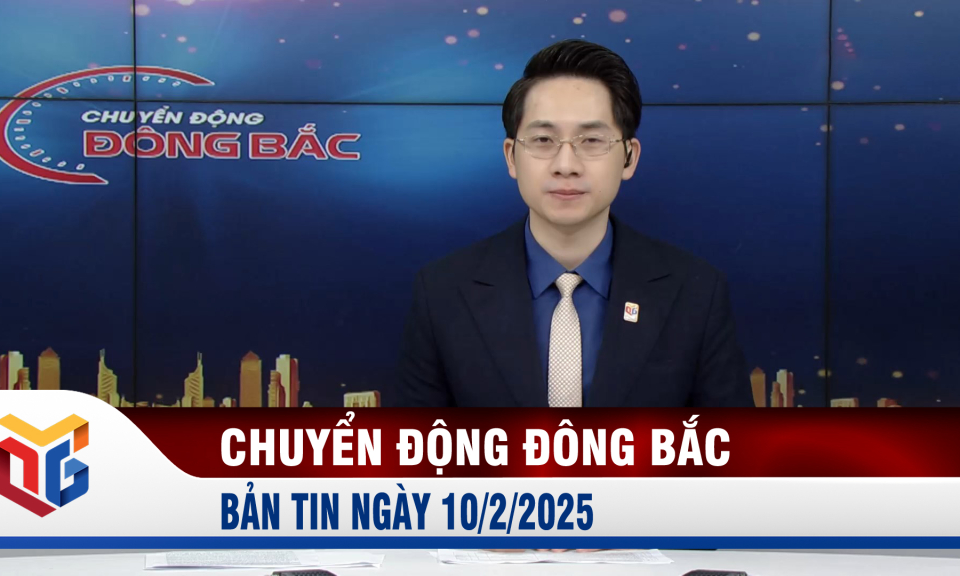 Chuyển động Đông Bắc ngày 10/2/2025