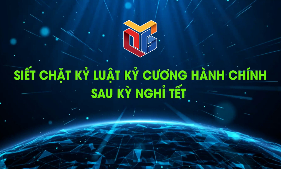 Siết chặt kỷ luật hành chính sau kỳ nghỉ Tết