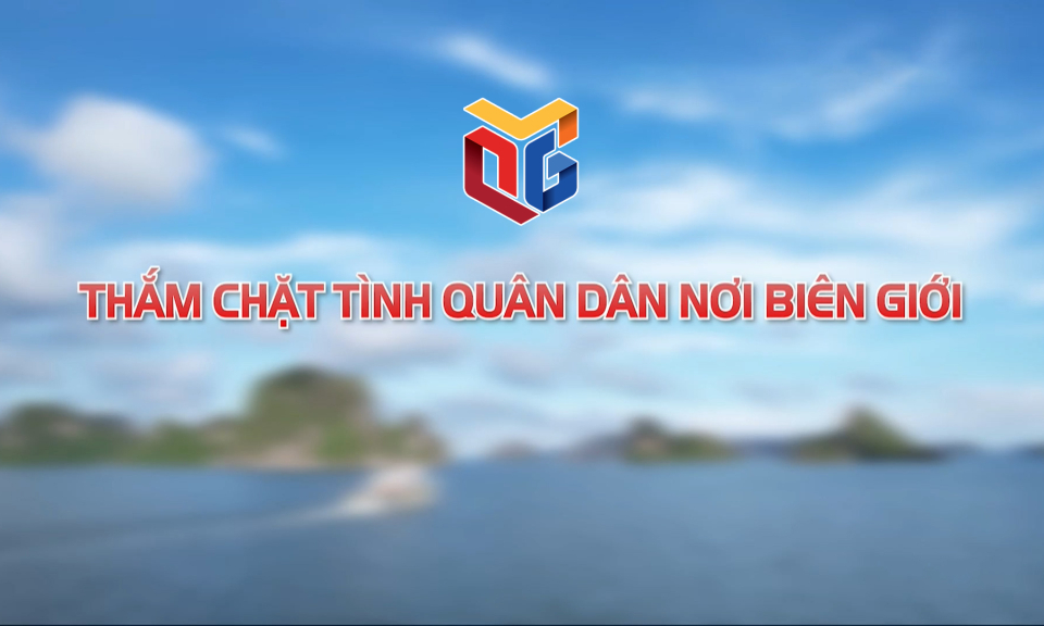 Thắm chặt tình quân dân nơi biên giới