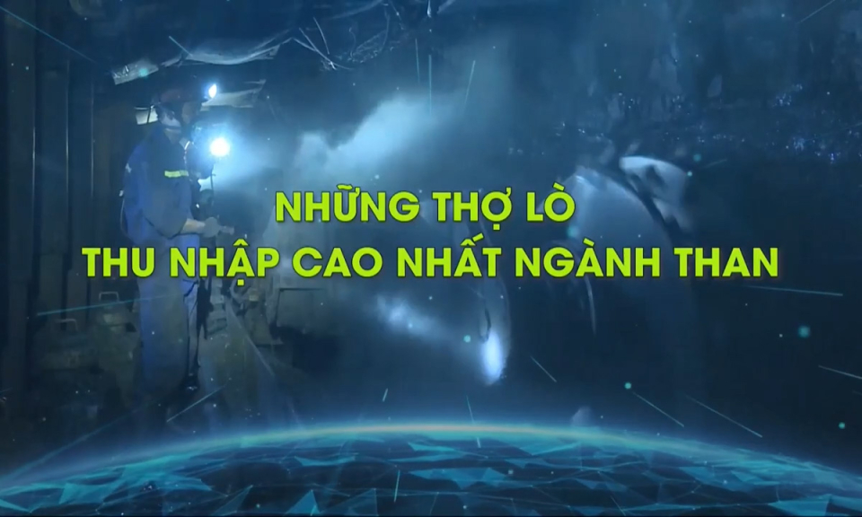 Những thợ lò thu nhập cao nhất ngành than