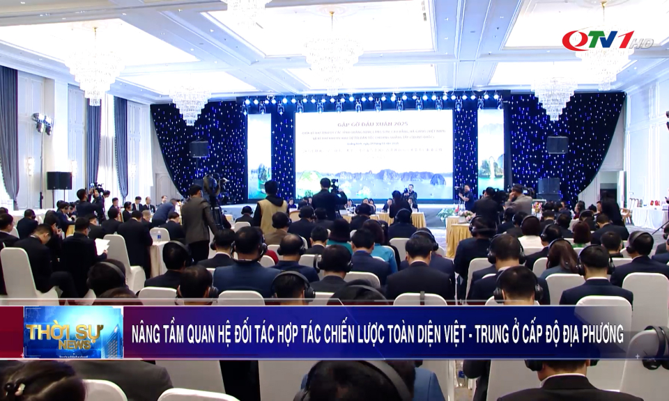 Nâng tầm quan hệ đối tác hợp tác chiến lược toàn diện Việt - Trung ở cấp độ địa phương