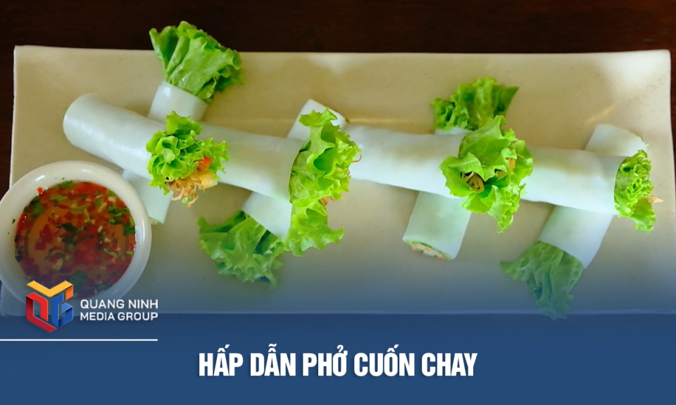 Hấp dẫn phở cuốn chay