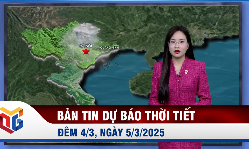 Bản tin dự báo thời tiết đêm 4, ngày 5/3/2025