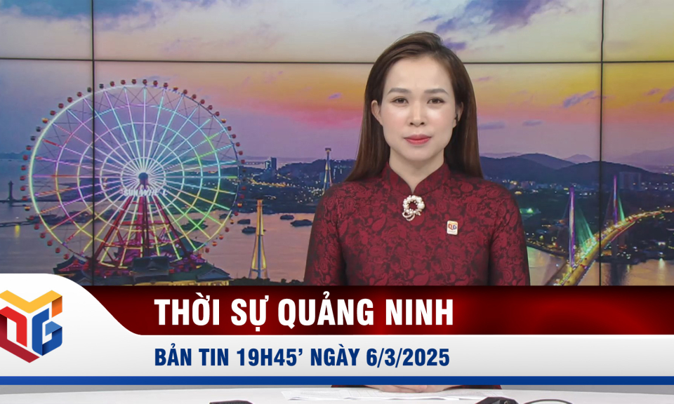 Bản tin thời sự 19h45' ngày 6/3/2025