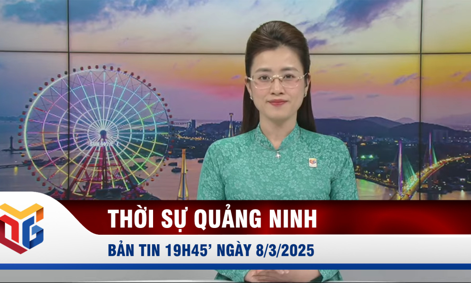 Bản tin thời sự 19h45' ngày 8/3/2025