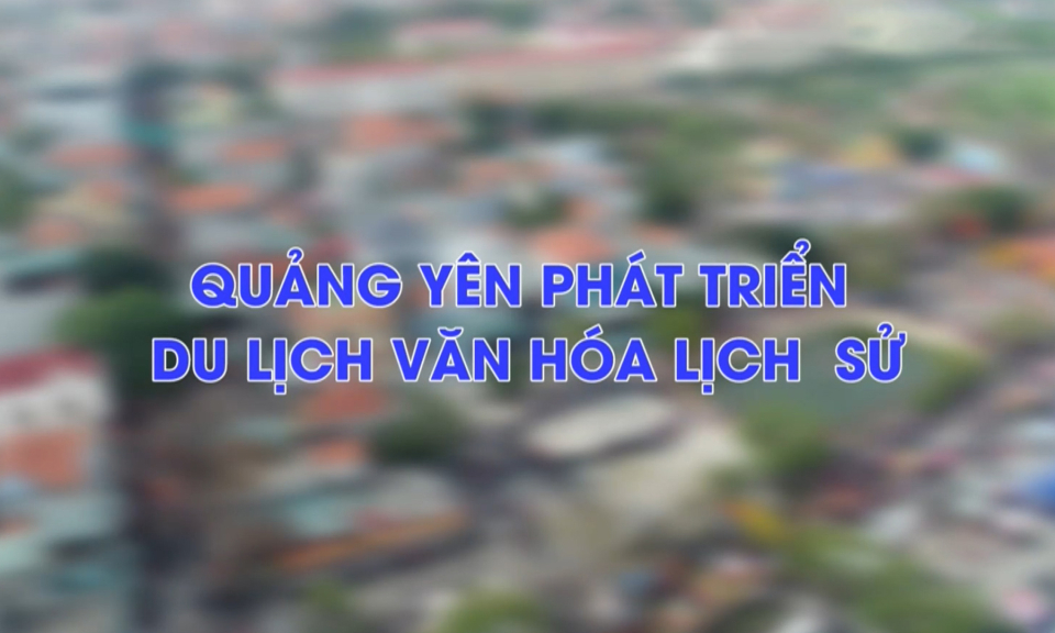 Quảng Yên phát triển du lịch văn hóa lịch sử