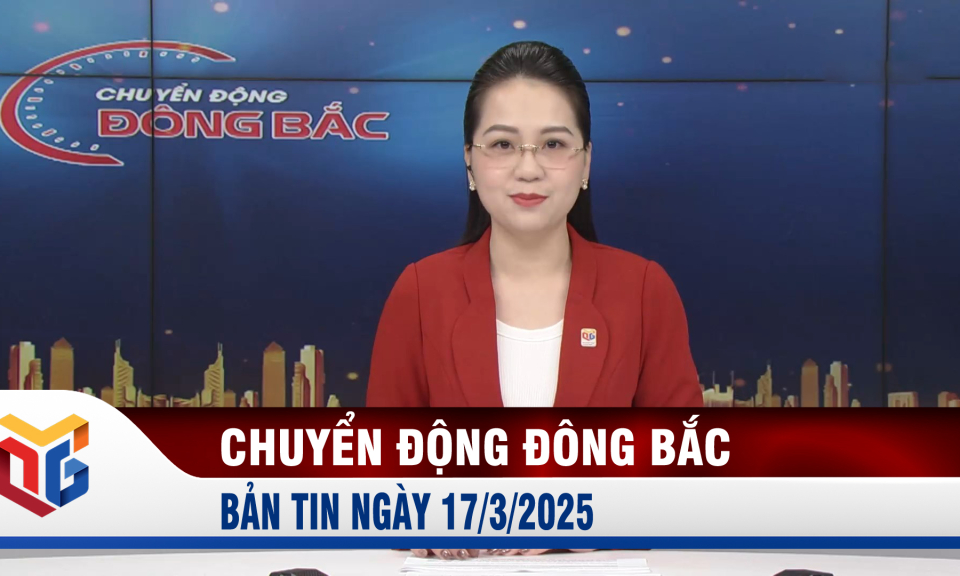 Chuyển động Đông Bắc ngày 17/3/2025