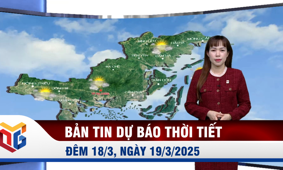 Bản tin dự báo thời tiết đêm 18, ngày 19/3/2025