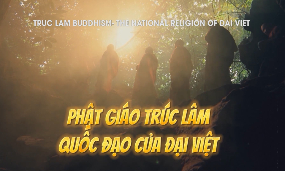 Truc Lam Buddhism - The national religion of Dai Viet (The former name of Vietnam)