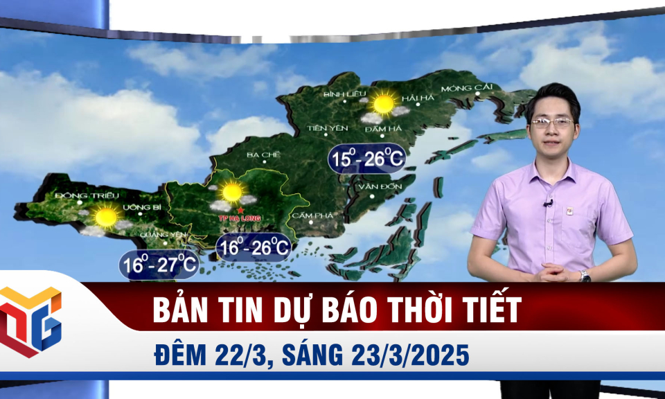 Bản tin dự báo thời tiết đêm 22/3, ngày 23/3/2025