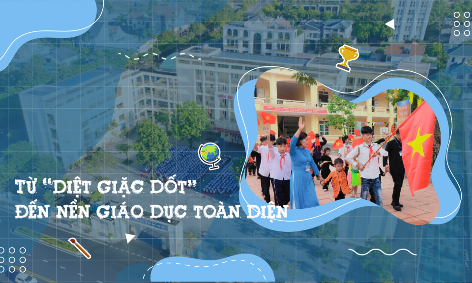 Từ “diệt giặc dốt” đến nền giáo dục toàn diện
