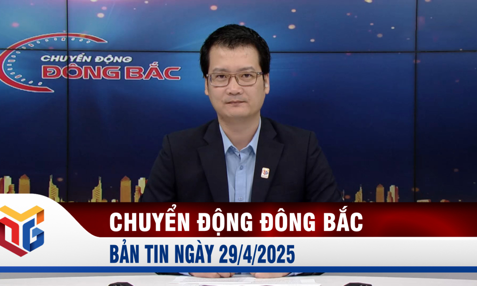 Chuyển động Đông Bắc ngày 29/4/2025