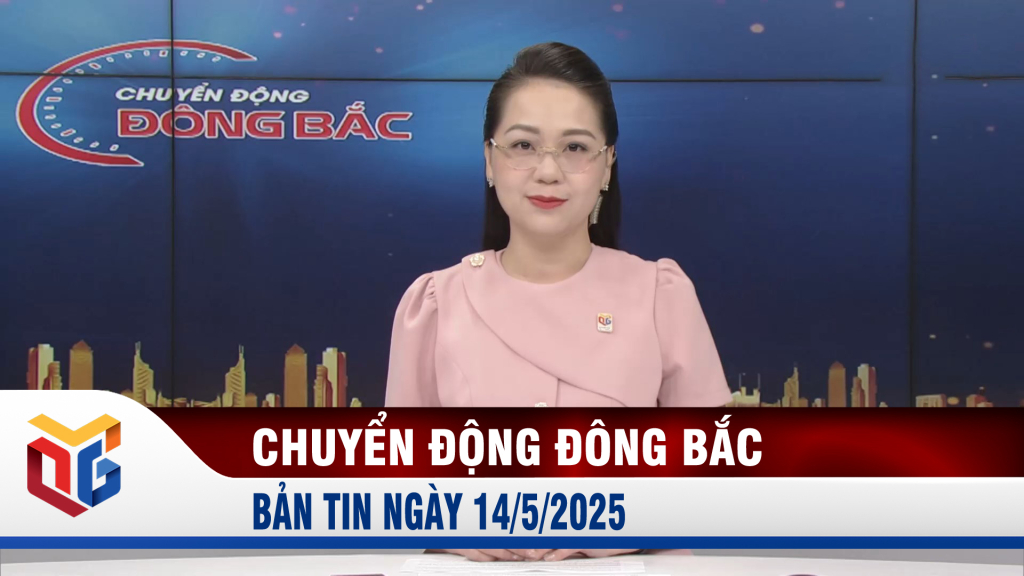 Chuyển động Đông Bắc ngày 14/5/2025