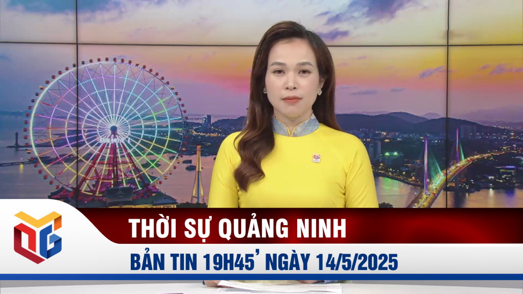 Bản tin thời sự 19h45' ngày 14/5/2025