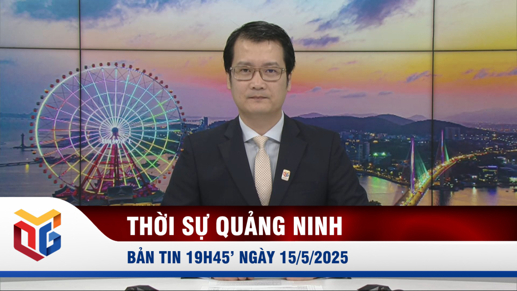Bản tin thời sự 19h45' ngày 15/5/2025