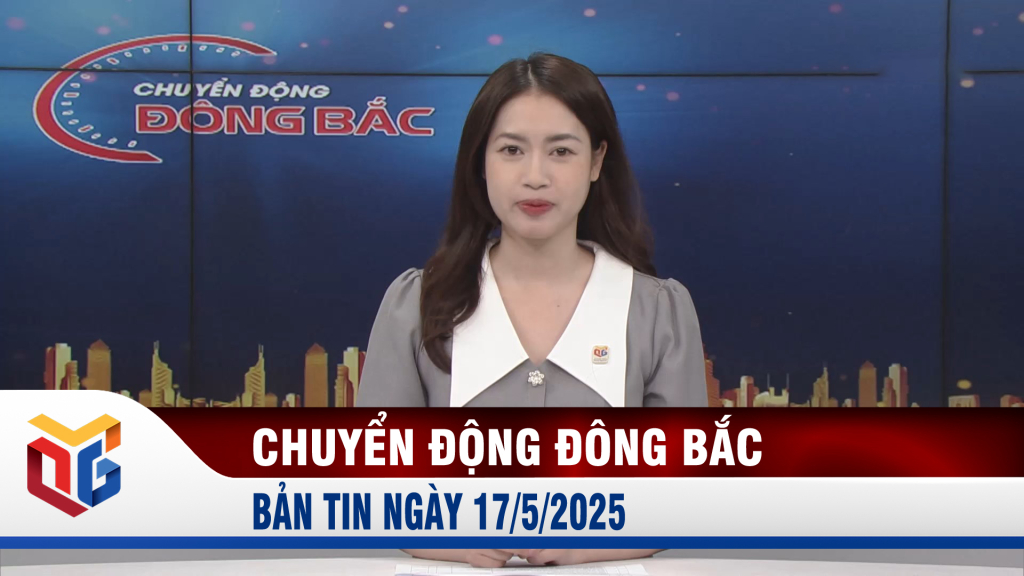 Chuyển động Đông Bắc ngày 17/5/2025