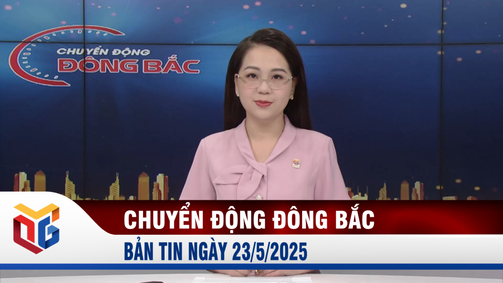 Chuyển động Đông Bắc ngày 23/5/2025