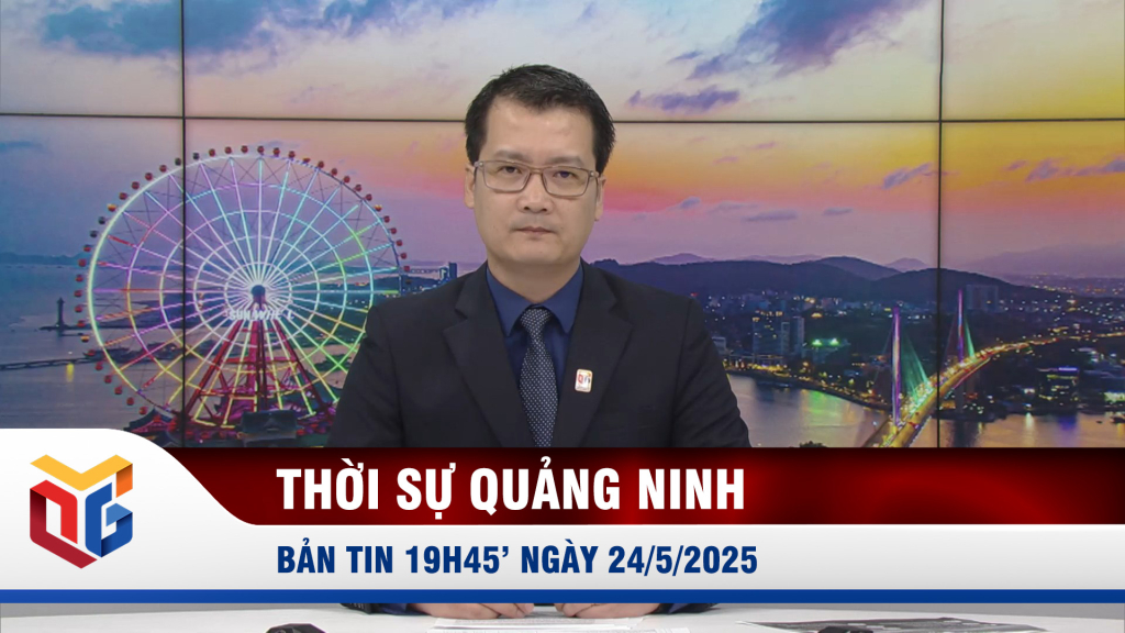 Bản tin thời sự 19h45' ngày 24/5/2025