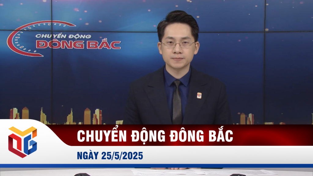 Chuyển động Đông Bắc ngày 25/5/2025