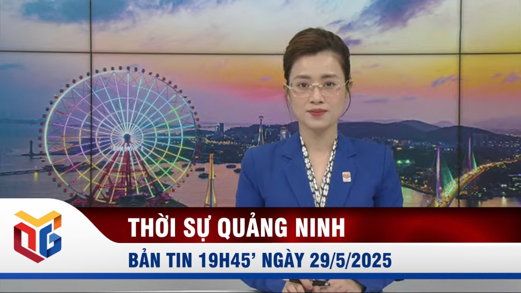Bản tin thời sự 19h45' ngày 29/5/2025