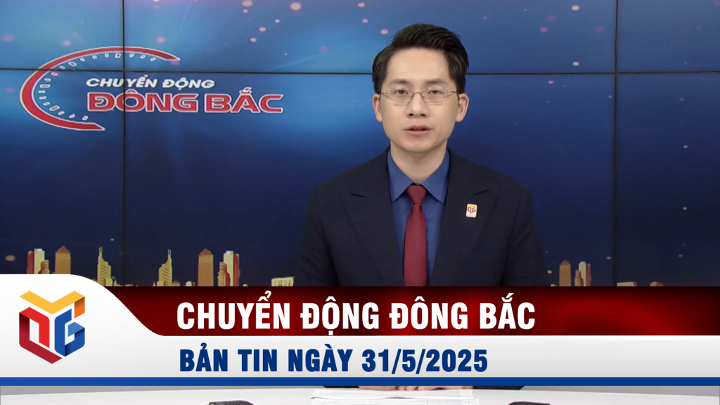 Chuyển động Đông Bắc ngày 31/5/2025