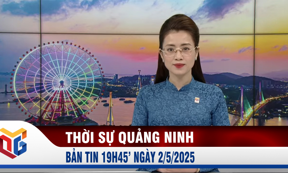 Bản tin thời sự 19h45' ngày 2/5/2025