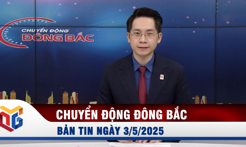 Chuyển động Đông Bắc ngày 3/5/2025