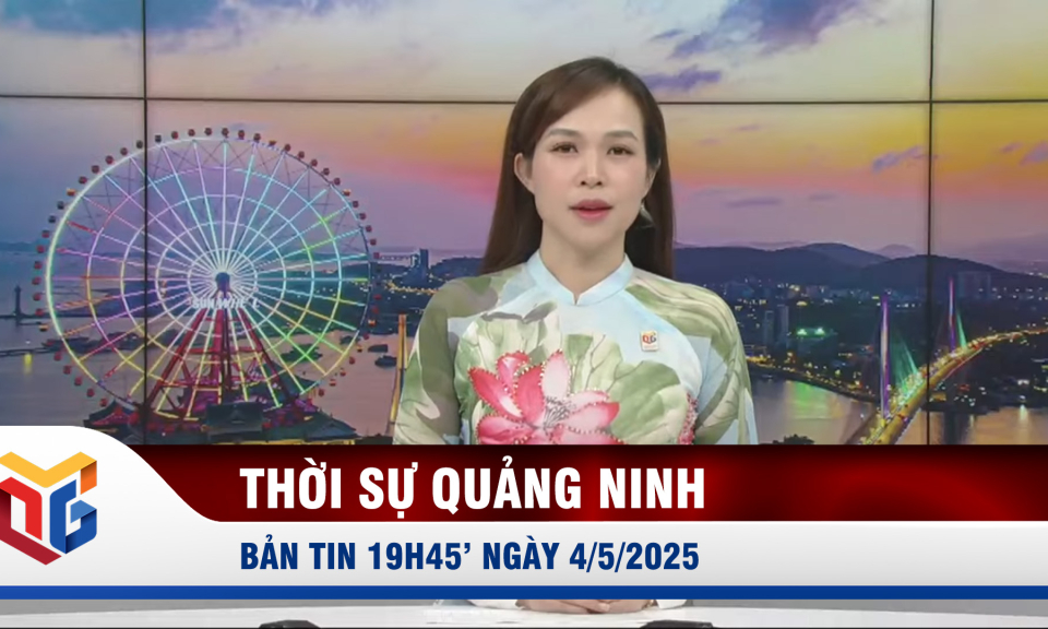 Bản tin thời sự 19h45' ngày 4/5/2025