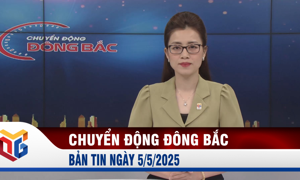 Chuyển động Đông Bắc ngày 5/5/2025