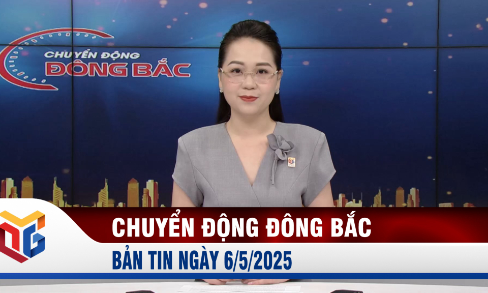 Chuyển động Đông Bắc ngày 6/5/2025