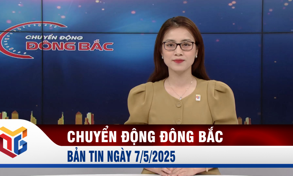 Chuyển động Đông Bắc ngày 7/5/2025