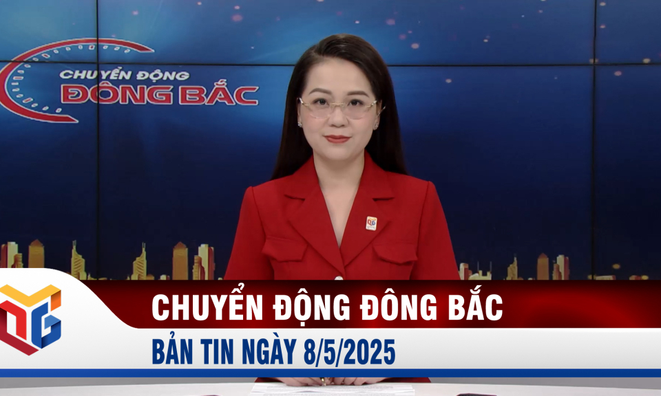 Chuyển động Đông Bắc ngày 8/5/2025
