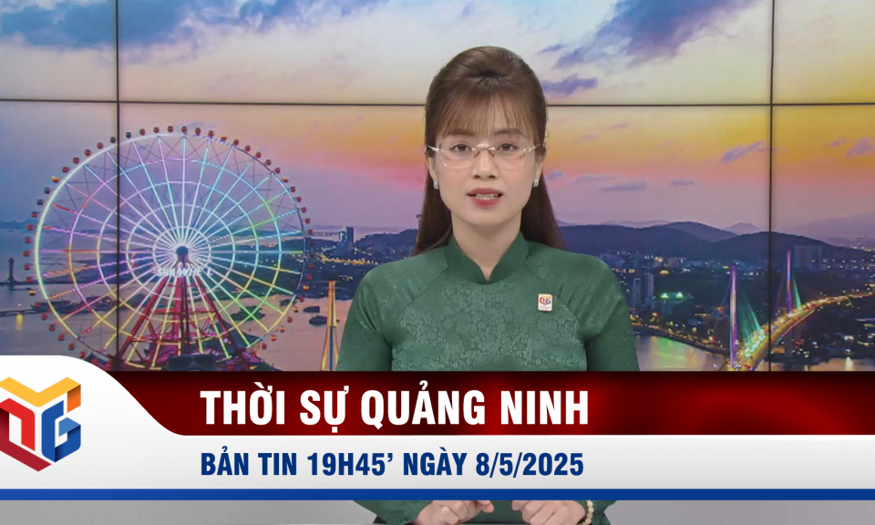 Bản tin thời sự 19h45' ngày 8/5/2025