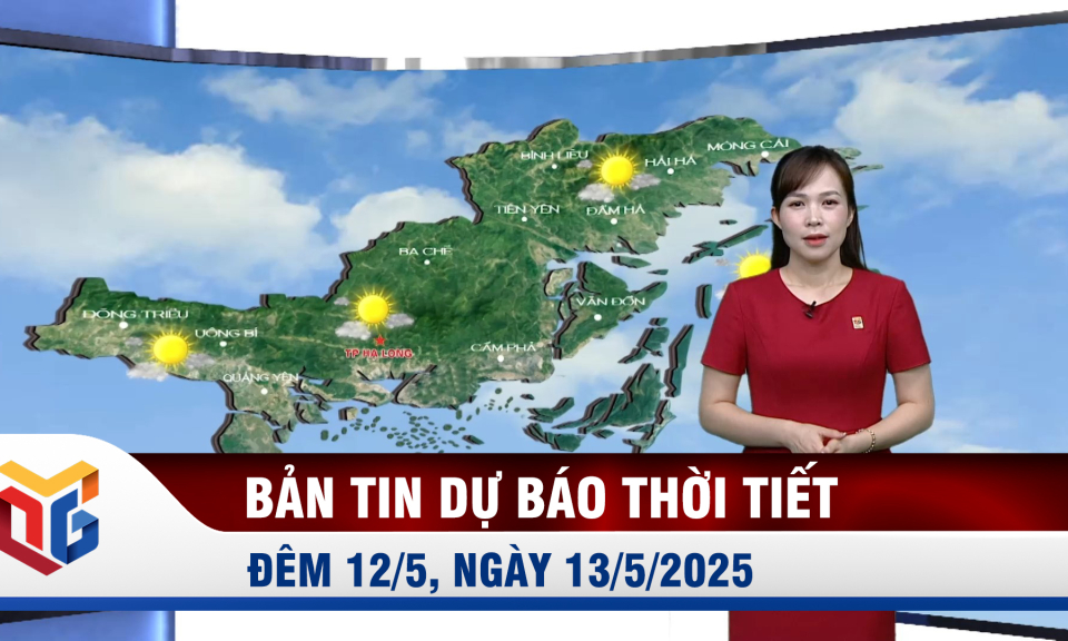 Bản tin dự báo thời tiết đêm 12, ngày 13/5/2025