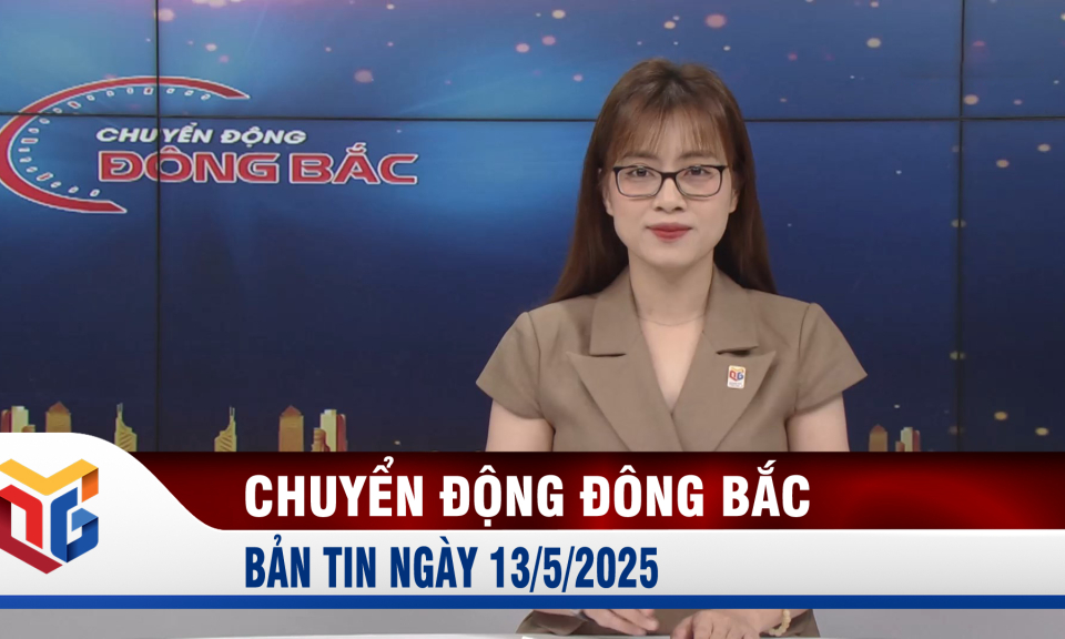 Chuyển động Đông Bắc ngày 13/5/2025
