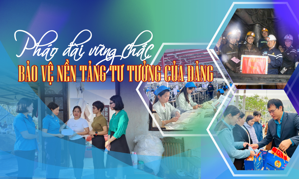Pháo đài vững chắc bảo vệ nền tảng tư tưởng của Đảng