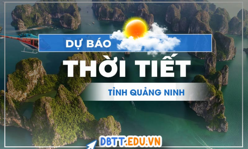 Thời tiết Quảng Ninh: Xem dự báo thời tiết tại Hạ Long và các khu vực lân cận