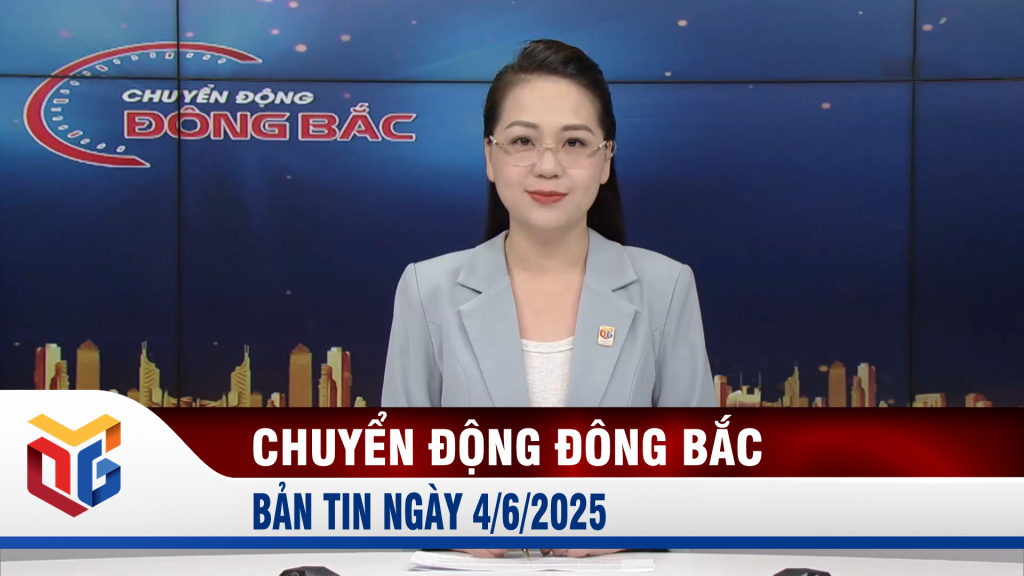 Chuyển động Đông Bắc ngày 4/6/2025