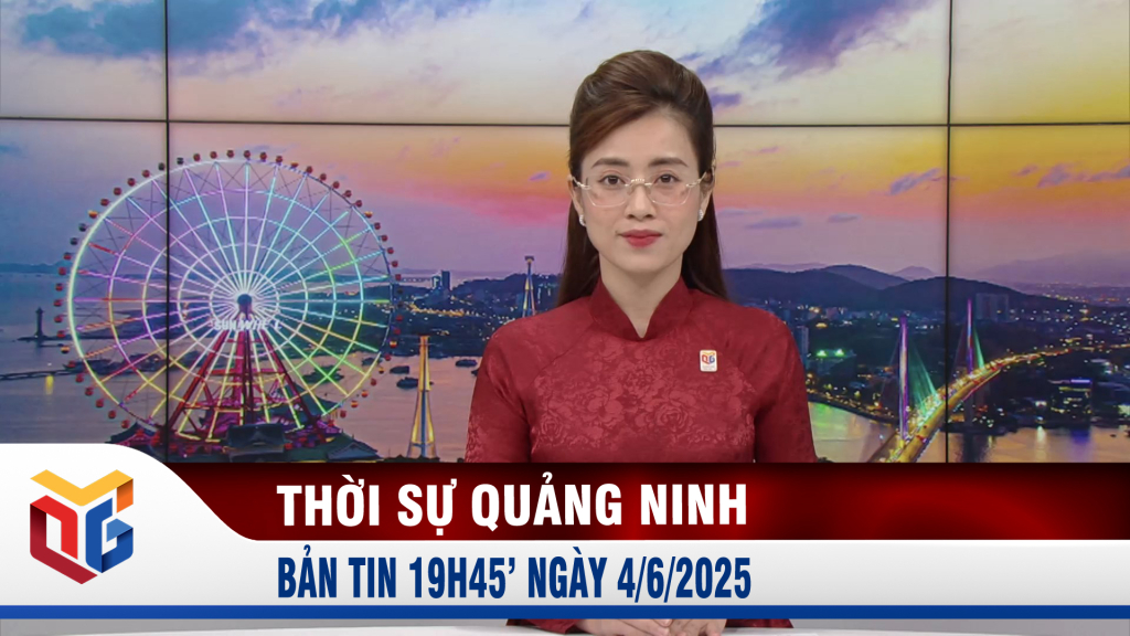 Bản tin thời sự 19h45' ngày 4/6/2025