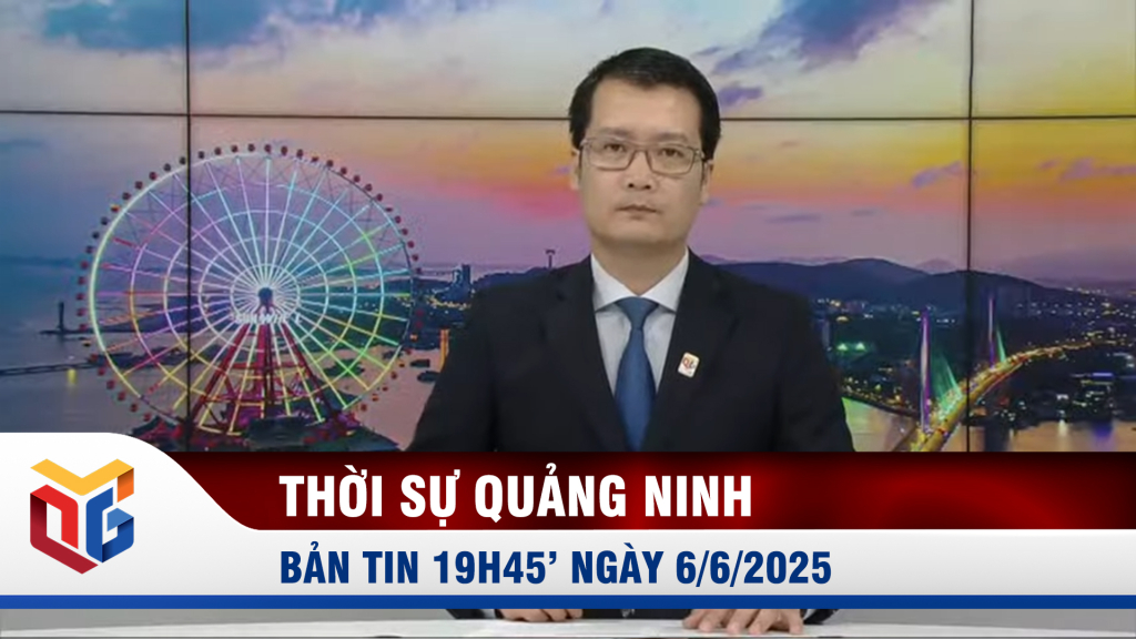 Bản tin thời sự 19h45' ngày 6/6/2025