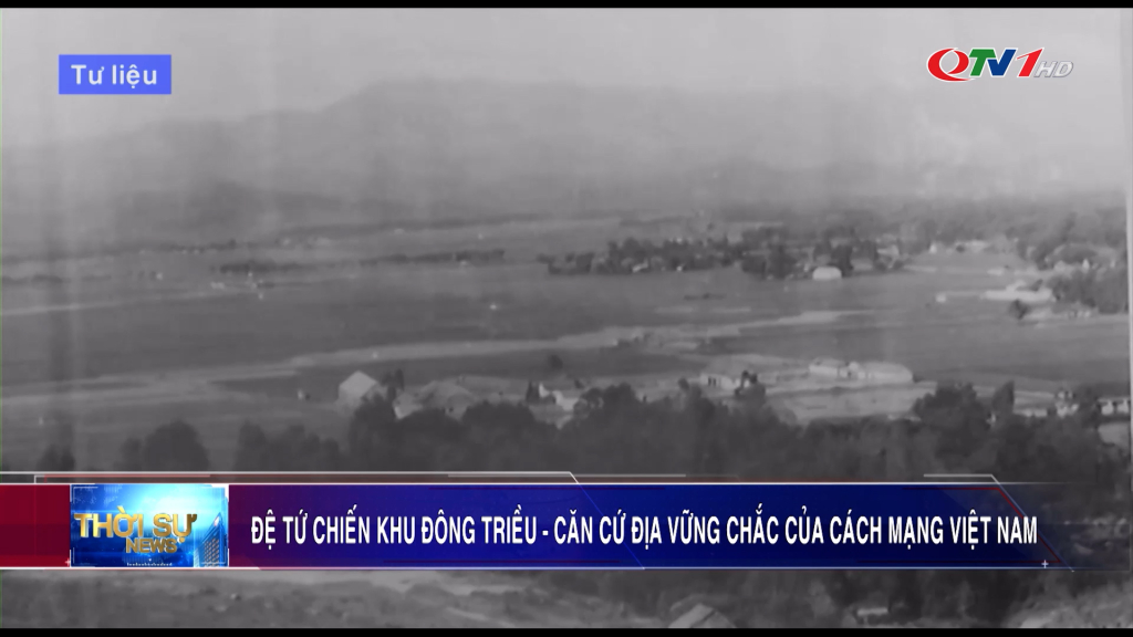 Đệ tứ Chiến khu Đông Triều - Căn cứ địa vững chắc của cách mạng Việt Nam